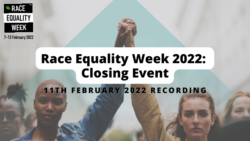 Race Equality Week 2022: Closing Event